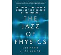 The Jazz of Physics: The Secret Link Between Music and the Structure of the