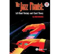 The Jazz Pianist: Left Hand Voicings and Chord Theory