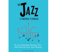 The Jazz Standards Playbook Vol 1. (Eb Instruments): 10 Jazz Standard Studies That Will Level-Up Your Jazz Playing