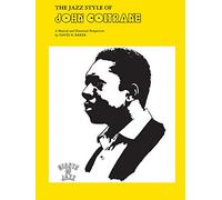 The Jazz Style of John Coltrane: A Musical and Historical Perspective