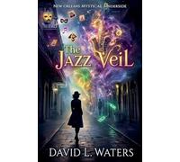 The Jazz Veil: New Orleans Mystical Underside: 1