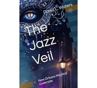 The Jazz Veil: New Orleans Mystical Underside