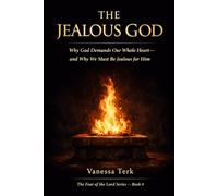 The Jealous God: Why God Demands Our Whole Heart-and Why We Must Be Jealous for Him: 4