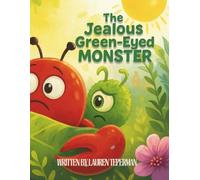 The Jealous Green-Eyed Monster: A Monster Feelings Crew Story About Jealousy and Friendship