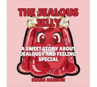 The Jealous Jelly: A Silly Story About Feeling Left Out and Finding Your Spark: 2