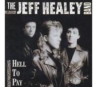 The Jeff Healey Band Hell To Pay (CD) Album