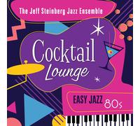 The Jeff Steinberg Jazz Ensemble Cocktail Lounge: Easy Jazz 80s (CD)
