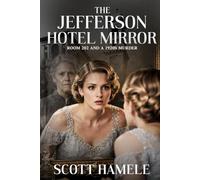 The Jefferson Hotel Mirror: Room 202 and a 1920s Murder