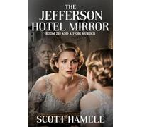 The Jefferson Hotel Mirror: Room 202 and a 1920s Murder