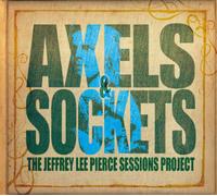 The Jeffrey Lee Pierce Sessions Project Axels & Sockets (CD) Album