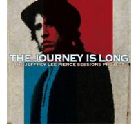 Compilation - The Journey Is Long - The Jeffrey Lee Pierce Sessions Project