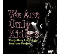 The Jeffrey Lee Pierce Sessions Project We Are Only Riders (Vinyl LP) 12" Album