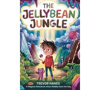 The Jellybean Jungle: A Magical Adventure Where Riddles Save The Day