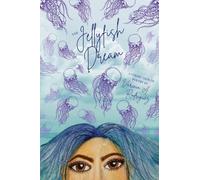The Jellyfish Dream: A Collection of Poetry