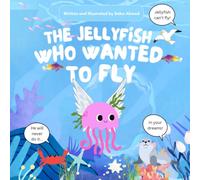 The Jellyfish Who Wanted to Fly: A Hilarious Ocean Adventure About Finding Your Own Unique Gift