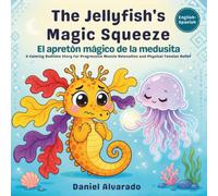 The Jellyfish's Magic Squeeze: A Calming Bedtime Story for Progressive Muscle Relaxation and Physical Tension Relief