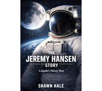 The Jeremy Hansen Story: Canada's Moon Man