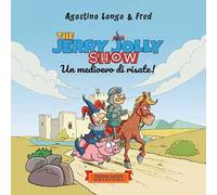 The Jerry Jolly show. Un medioevo di risate. Ediz. illustrata