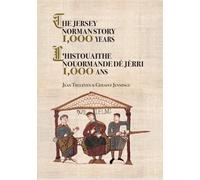 The Jersey Norman Story 1,000 years: L'Histouaithe Nouormande dé Jèrri 1,000 ans