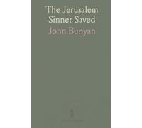 The Jerusalem Sinner Saved: Come and Welcome to Jesus Christ: Christ a Complete Saviour; Also, the Author's Last Sermon