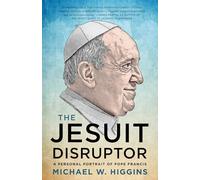 Michael W. Higgins Michael W Higgins The Jesuit Disruptor (Tascabile)