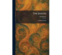 The Jesuits: An Historical Study