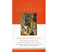 The Jesuits II: Cultures, Sciences, And The Arts, 1540-1773: v. 2