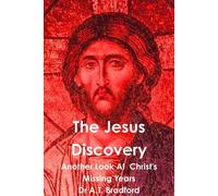 The Jesus Discovery - Another Look at Christ's Missing Years - Bradford Ad...