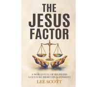 The Jesus Factor: A World Full of Believers, a Culture Short on Alignment