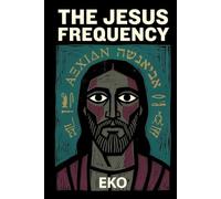 The Jesus Frequency: Hidden Teachings of Jesus