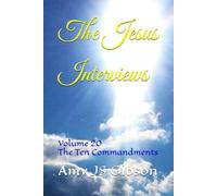 The Jesus Interviews: Volume 20 The Ten Commandments