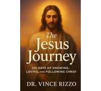 The Jesus Journey: 120 Days of Knowing, Loving, and Following Christ