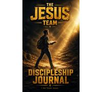 THE JESUS TEAM: Discipleship Journal. Grow, Learn, and Walk Daily with Jesus - Your Discipleship Journal