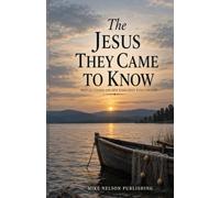 The Jesus They Came to Know: Reflections on His Earliest Followers