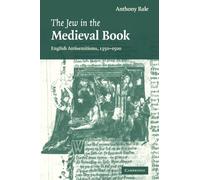 Anthony Bale – The Jew in the Medieval Book: English Antisemitisms 1350 - 1500 – Tascabile