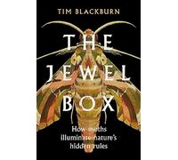 The Jewel Box: How Moths Illuminate Nature's Hidden Rules