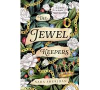 The Jewel Keepers: Gripping and immersive historical fiction, from the author of The Fair Botanists