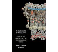 The Jewelers of the Ummah: A Potential History of the Jewish-muslim World - NUOV