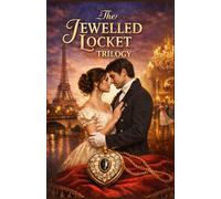 The Jewelled Locket Trilogy: Three Generations, One Locket, Endless Courage