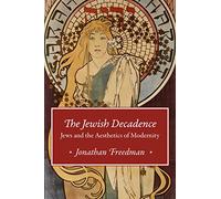 Jonathan Freedman The Jewish Decadence (Tascabile)