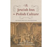 The Jewish Inn in Polish Culture: Between Practice and Phantasm