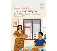 The Jewish Maghreb: North African Experiences in Greater Paris since 1981: 16