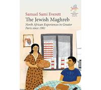 The Jewish Maghreb: North African Experiences in Greater Paris Since 1981: 16