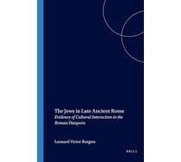 The Jews in Late Ancient Rome: Evidence of Cultural Interaction in the Roman Diaspora