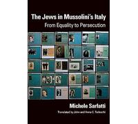The Jews in Mussolini's Italy: From Equality to Persecution