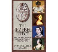 The Jezebel Effect: Why the Slut Shaming of Famous Queens Still Matters