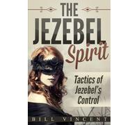 The Jezebel Spirit: Tactics of Jezebel's Control
