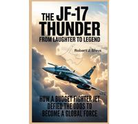 The JF-17 Thunder From Laughter to Legend: How a Budget Fighter Jet Defied the Odds to Become a Global Power