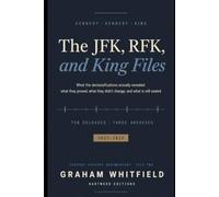 The JFK, RFK, and King Files: What the 2025-2026 Declassifications Actually Revealed: A Documented Timeline of Every Release, What It Proved, What It Didn't Change, and What Is Still Sealed