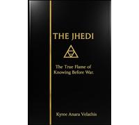 THE JHEDI: The True Flame of Knowing Before War